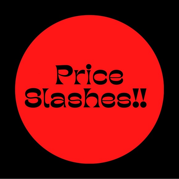PRICE SLASHES GALORE! YOU Don HAVE TO SEARCH FOR BARGAINS! THEY’RE EVERYWHERE!